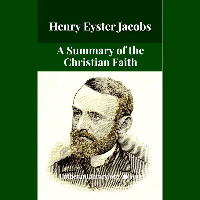 A Summary of the Christian Faith by Henry Eyster Jacobs