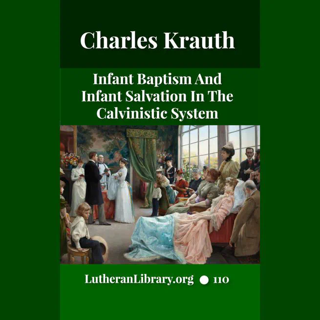 Infant Baptism And Infant Salvation In The Calvinistic System – A Review Of Dr. Hodge's Systematic Theology by Charles Krauth