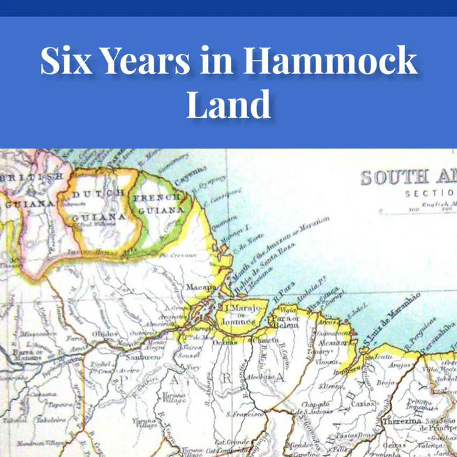 Six Years in Hammock Land by Ralph Jerome White