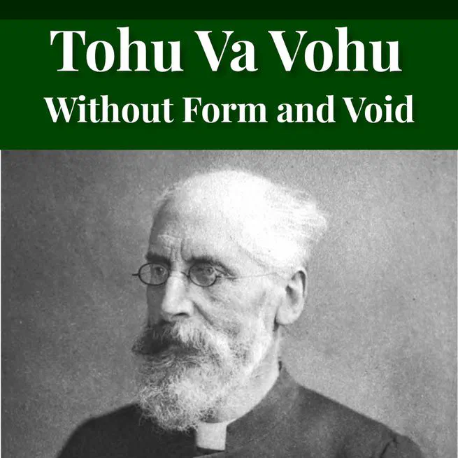 TOHU-VA-VOHU: Without Form and Void by Alfred Edersheim