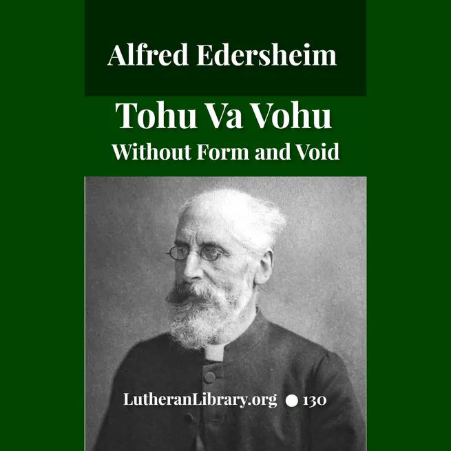 TOHU-VA-VOHU: Without Form and Void by Alfred Edersheim