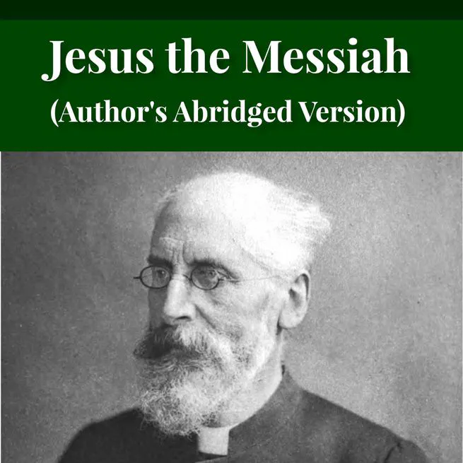 The Life and Times of Jesus the Messiah (author's abridged version) by Alfred Edersheim