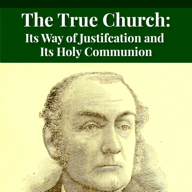 The True Church: Its Way of Justification and Its Holy Communion by Emanuel Greenwald