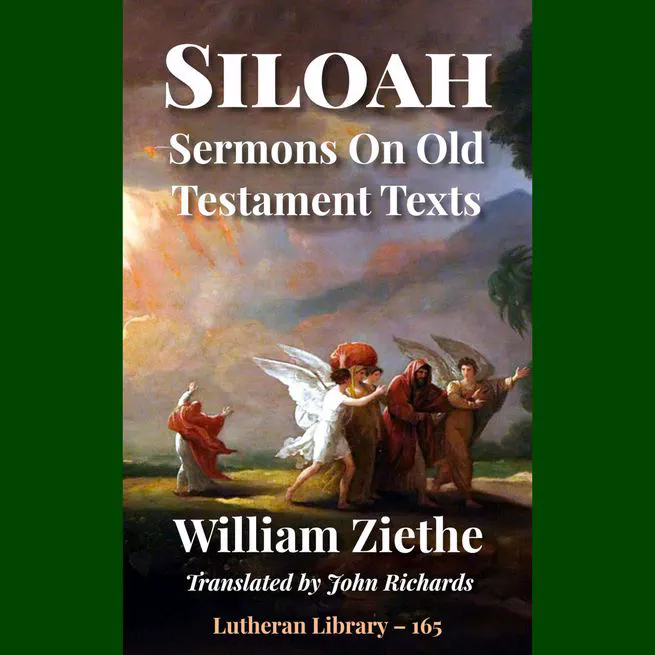 Siloah: Sermons on Old Testament Texts as Parallels to the Gospels of the Church Year by William Ziethe