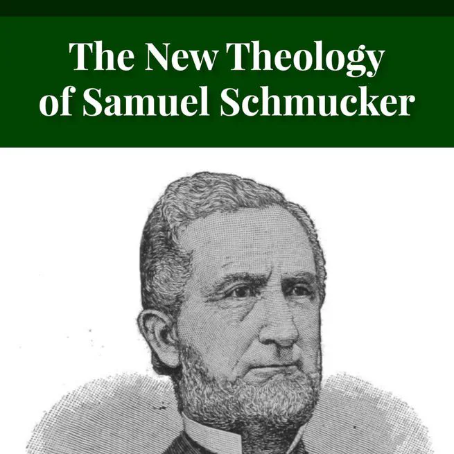 The New Theology: Samuel Schmucker and Its Other Defenders by James Allen Brown