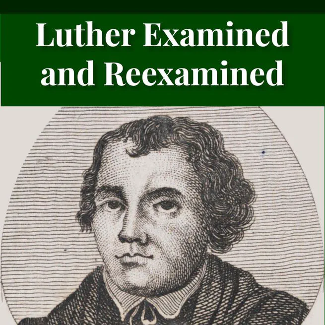 Luther Examined and Reexamined by William Dau