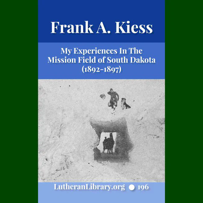 My Experiences In The Mission Field Of South Dakota by Frank Albert Kiess