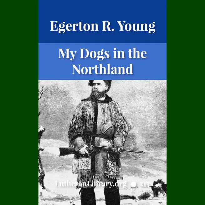 My Dogs in the Northland by Egerton Ryerson Young