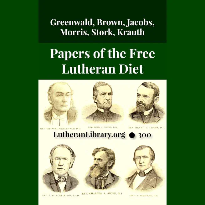 The First Free Lutheran Diet Edited by Henry Eyster Jacobs