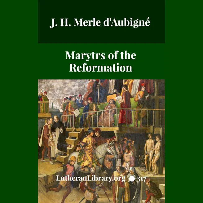 Martyrs of the Reformation by Merle D'Aubigne