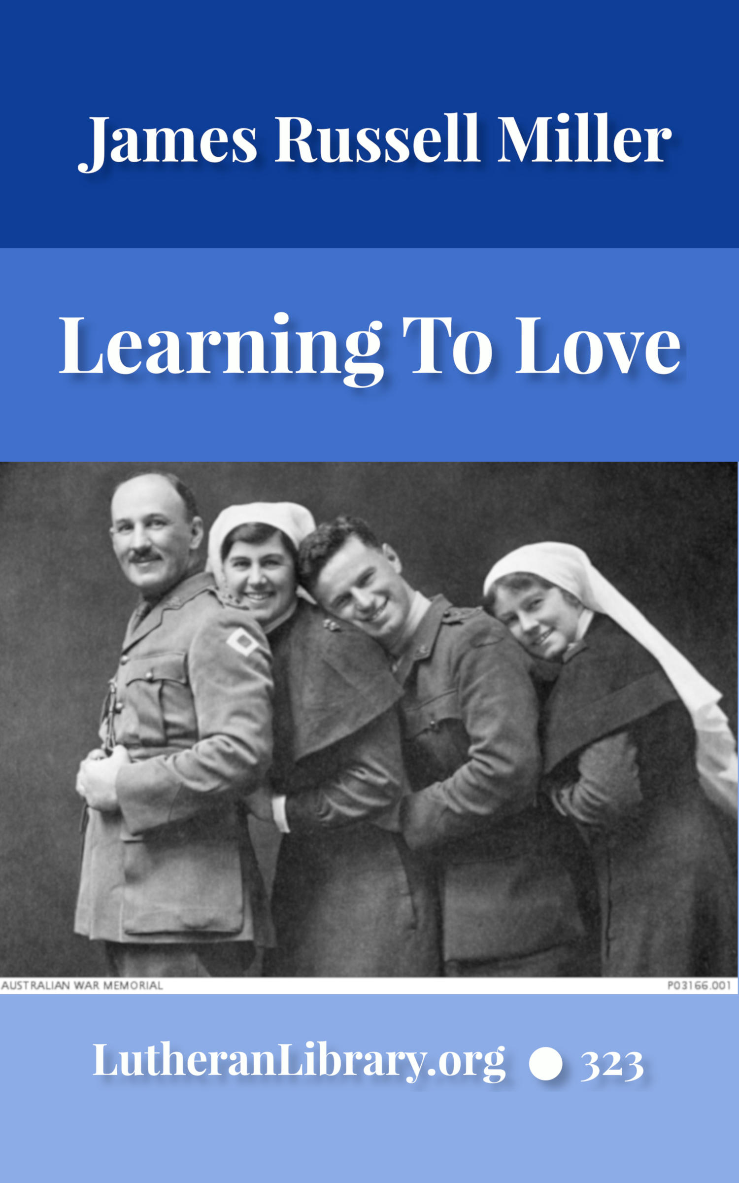 Learning To Love By James Russell Miller Lutheran Library Publishing