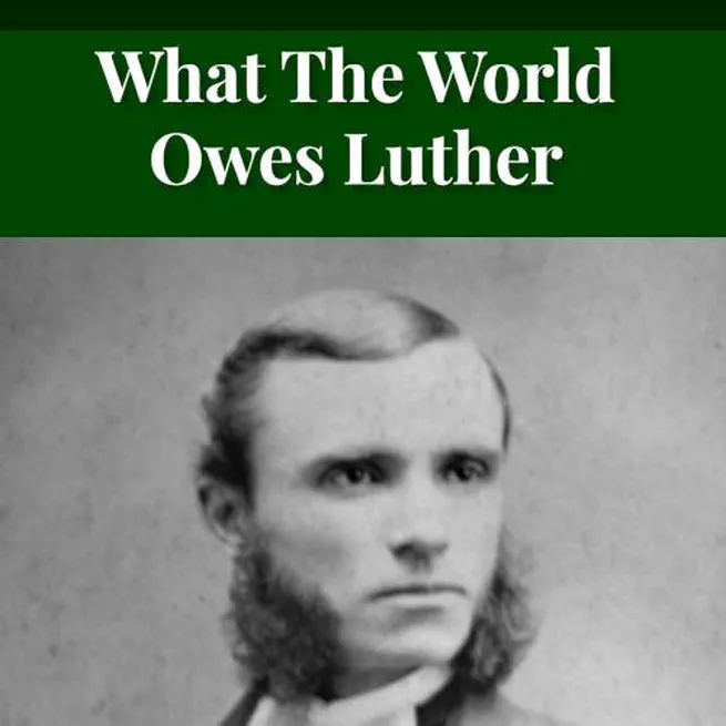 What the World owes Luther by Junius Remensnyder