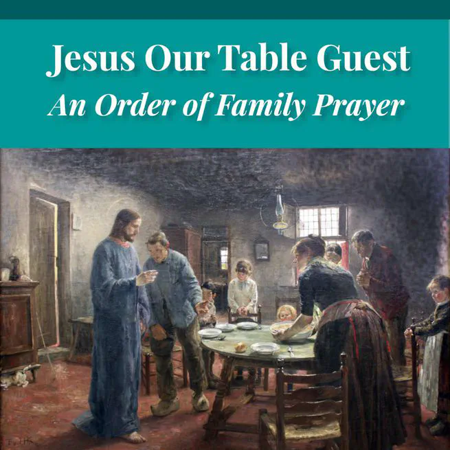 An Order of Family Prayer - Jesus Our Table Guest by Emanuel Greenwald