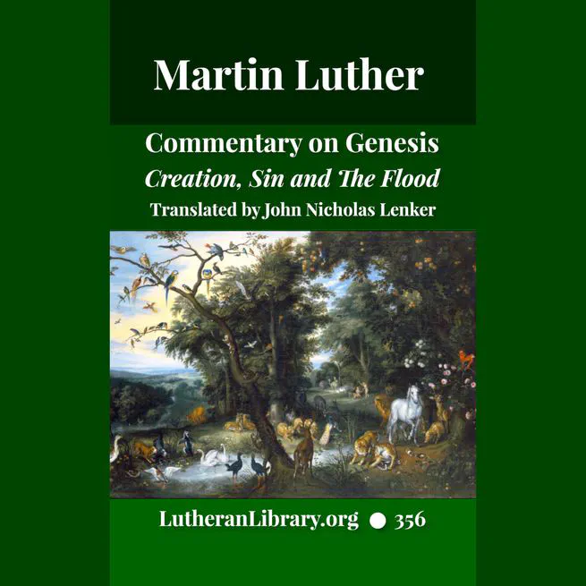 Luther on Genesis: A Critical and Devotional Commentary on the Creation, Sin, and the Flood by Martin Luther