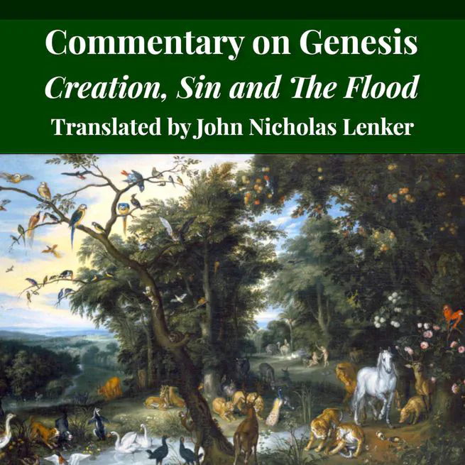 Luther on Genesis: A Critical and Devotional Commentary on the Creation, Sin, and the Flood by Martin Luther