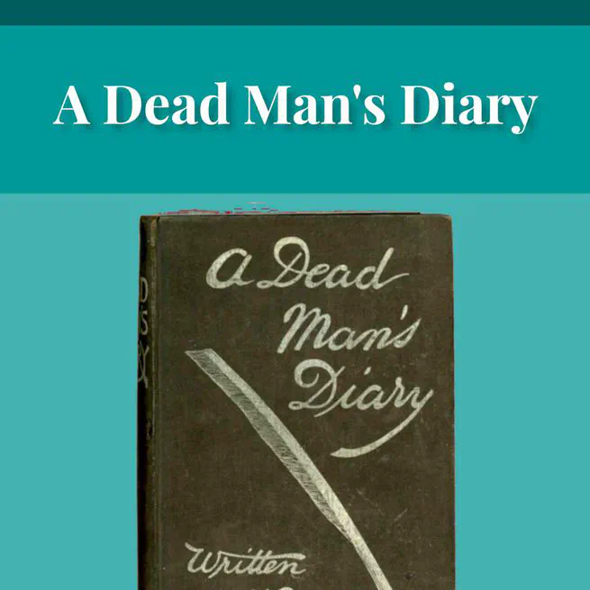 A Dead Man's Diary: Written After His Decease by Coulson Kernahan