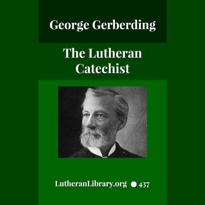 The Lutheran Catechist by George Henry Gerberding