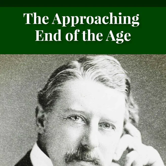 The Approaching End of the Age by Henry Grattan Guinness