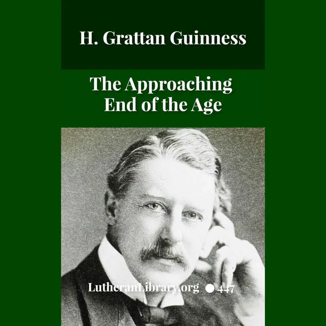 The Approaching End of the Age by Henry Grattan Guinness