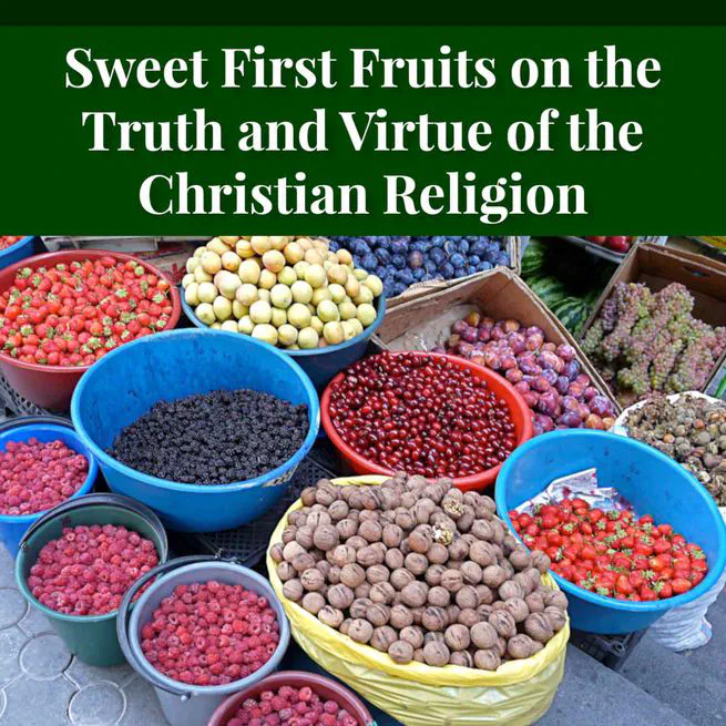 Sweet First Fruits: A Tale To Muslims On The Truth And Virtue Of The Christian Religion by Sir William Muir