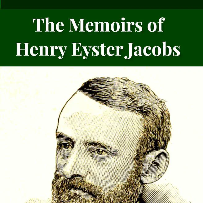 The Memoirs of Henry Eyster Jacobs: The Life of a Churchman