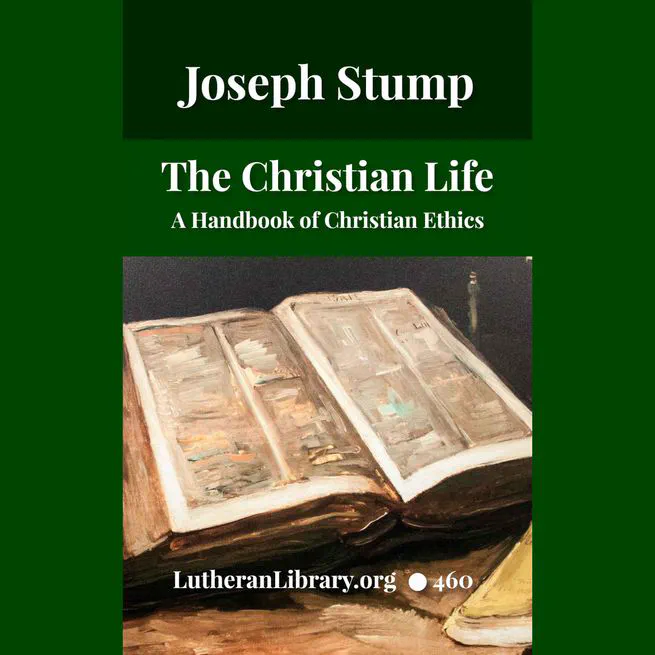 The Christian Life: A Handbook of Christian Ethics by Joseph Stump