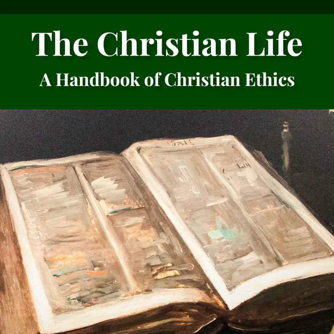 The Christian Life: A Handbook of Christian Ethics by Joseph Stump