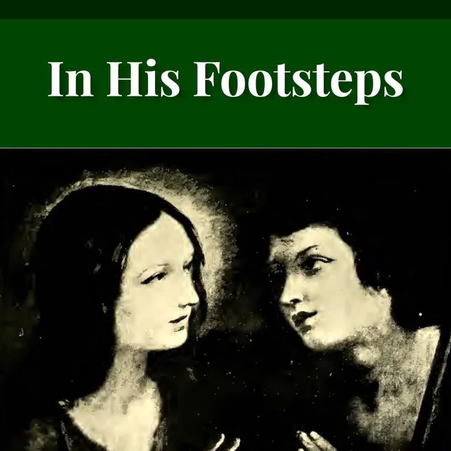 In His Footsteps: Studies for Edification from the Life of Christ by Richard C. H. Lenski