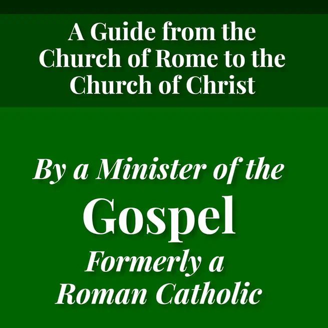 From the Church of Rome to the Church of Christ by James Godkin