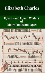 The Voice of Christian Life in Song; Hymns and Hymn Writers of Many Lands and Ages by Elizabeth Rundle Charles