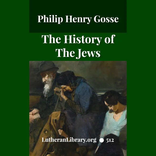 The History Of The Jews, From the Christian Era to the Dawn of the Reformation by Philip Gosse