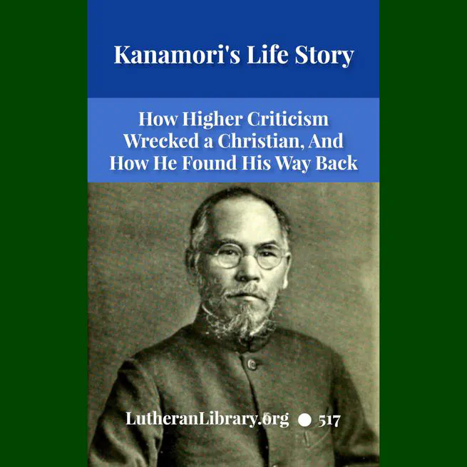 Kanamori's Life-Story Told by Himself; How the Higher Criticism Wrecked a Japanese Christian: And How He Came Back by Paul Michitomo Kanamori
