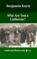 Why are you a Lutheran? by Benjamin Kurtz