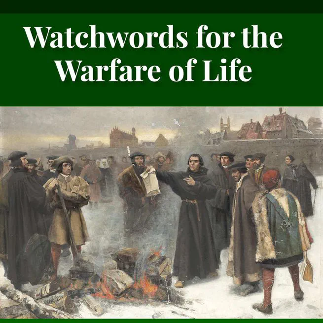 Watchwords for the Warfare of Life: Quotations of Martin Luther