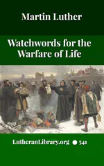 Watchwords for the Warfare of Life: Quotations of Martin Luther