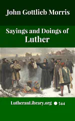 Sayings and Doings of Luther by John Gottlieb Morris