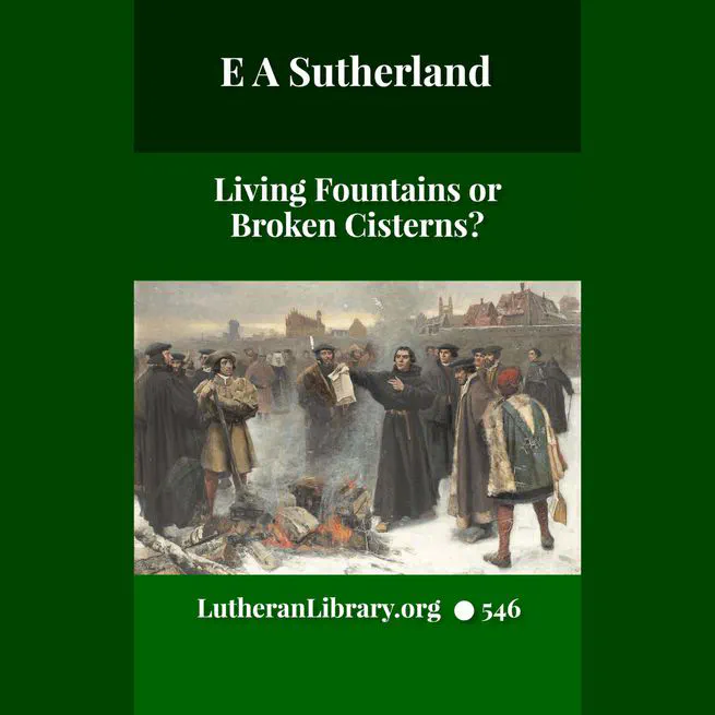 Living Fountains or Broken Cisterns: Education for Protestants by E A Sutherland