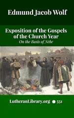 An Exposition of the Gospels of the Church Year on the Basis of Nebe By Edmund Jacob Wolf