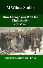 How Europe Was Won for Christianity by M Wilma Stubbs