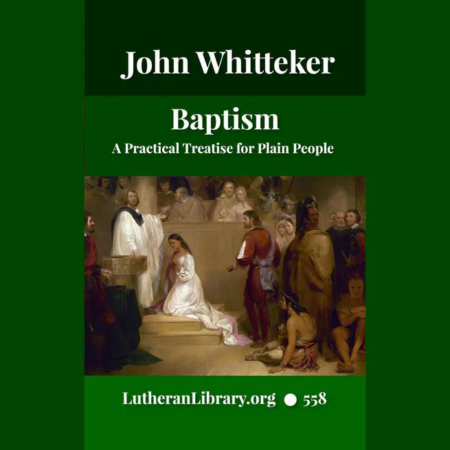 Baptism: A Practical Treatise For Plain People by John Whitteker