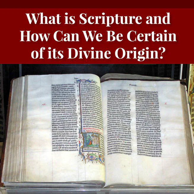 What is Scripture and How Can We Be Sure of Its Divine Origin by John Michael Reu