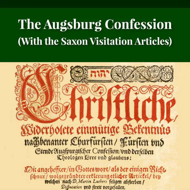 The Augsburg Confession With The Saxon Visitation Articles by Martin Luther