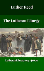 The Lutheran Liturgy by Luther Reed