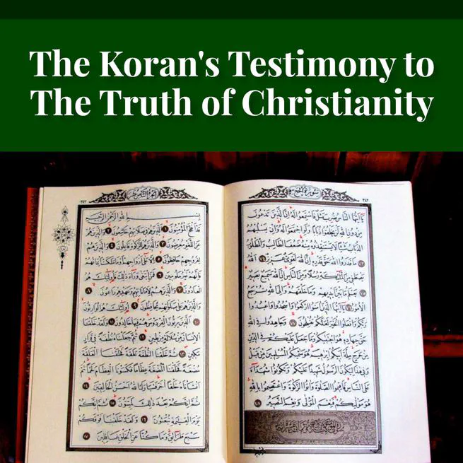 The Koran's Testimony to the Truth of Christianity by Sir William Muir