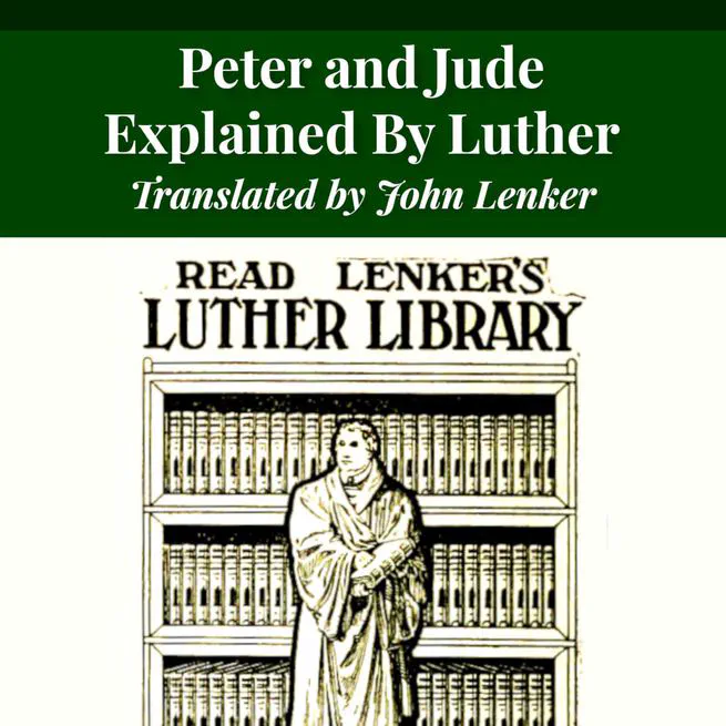 Peter and Jude Explained by Luther by John Nicholas Lenker