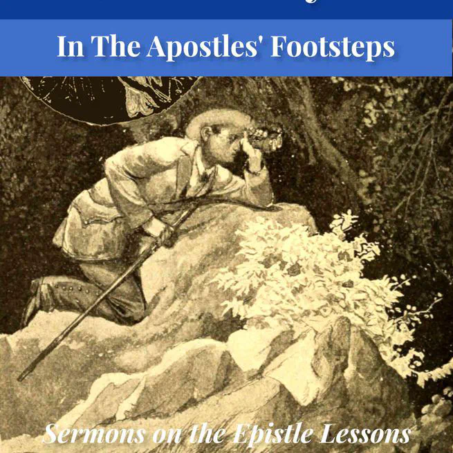 In The Apostles' Footsteps: Sermons on the Epistle Lessons for the Church Year by Leander Sylvester Keyser