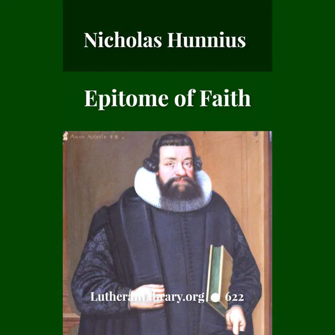 Epitome Of Faith, Or Epitome Credendorum: A Concise And Popular View Of The Doctrines Of The Lutheran Church by Nicholas Hunnius