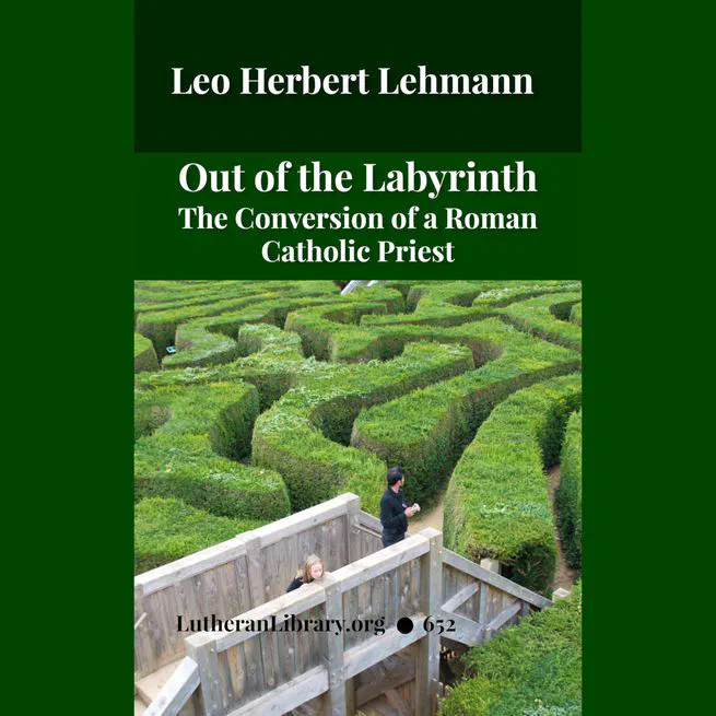 Out of the Labyrinth: The Conversion of a Roman Catholic Priest by Leo Lehmann