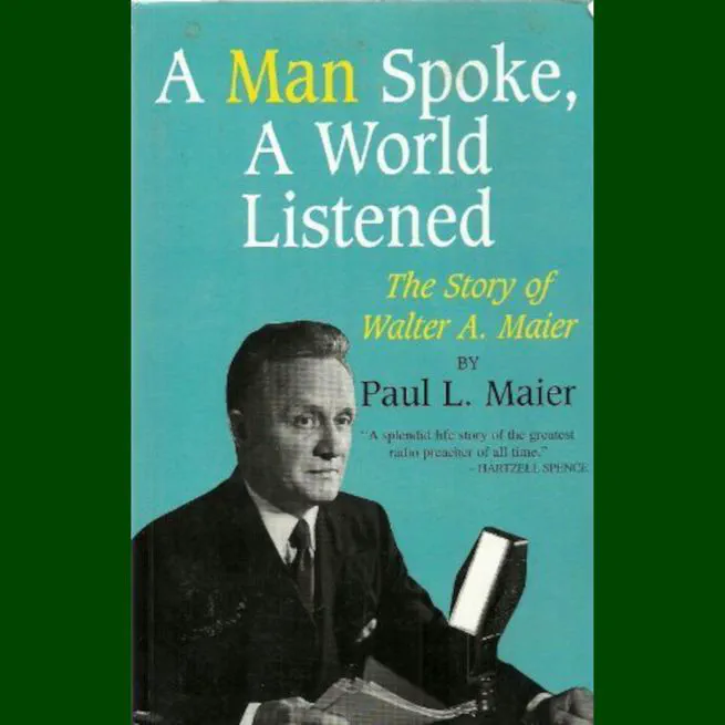 A Man Spoke, The World Listened: The Story of Walter A. Maier
