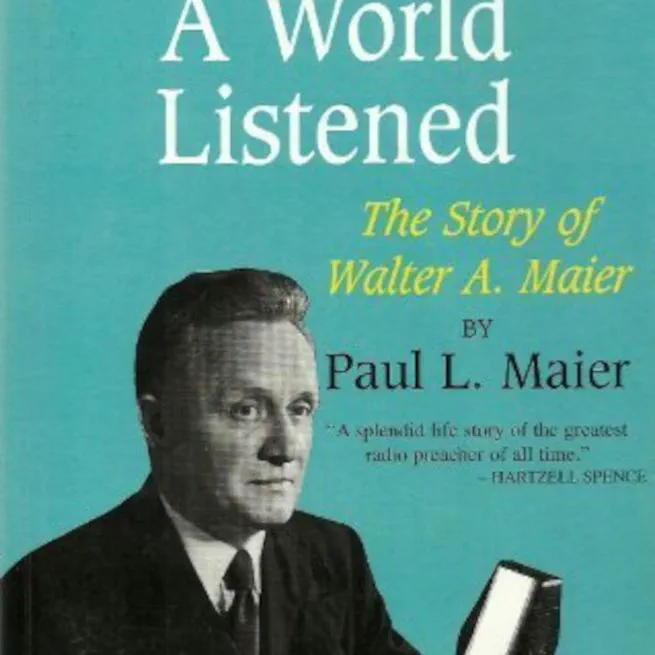 A Man Spoke, The World Listened: The Story of Walter A. Maier